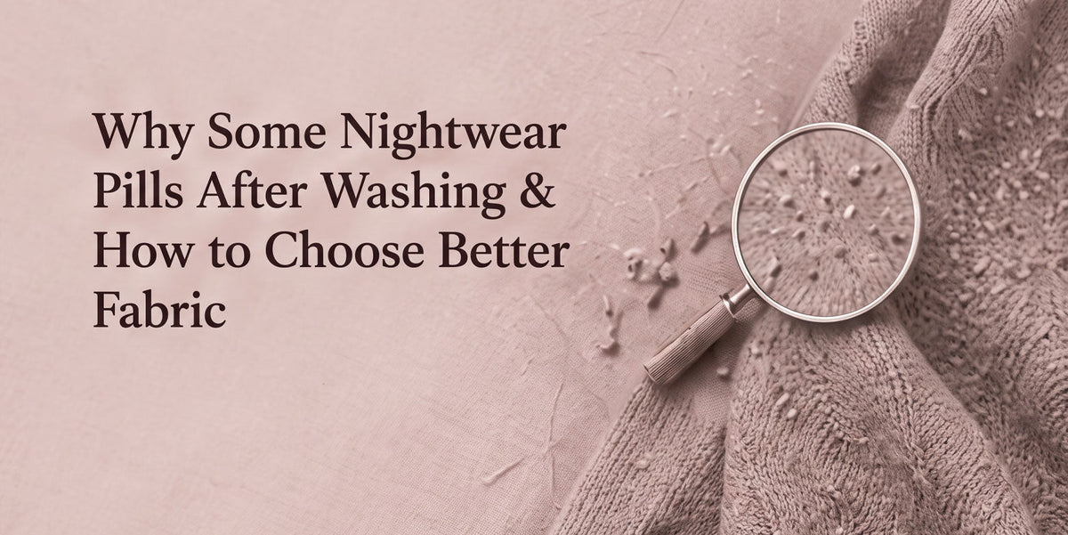 Why do pyjamas get little bobbles after washing? What causes pilling, which fabrics pill most, how to prevent it and how to remove it safely.