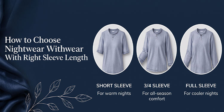 Sleeveless, short, three-quarter or full sleeves? How to choose nightwear sleeve length by season, room temperature, coverage and how you sleep.